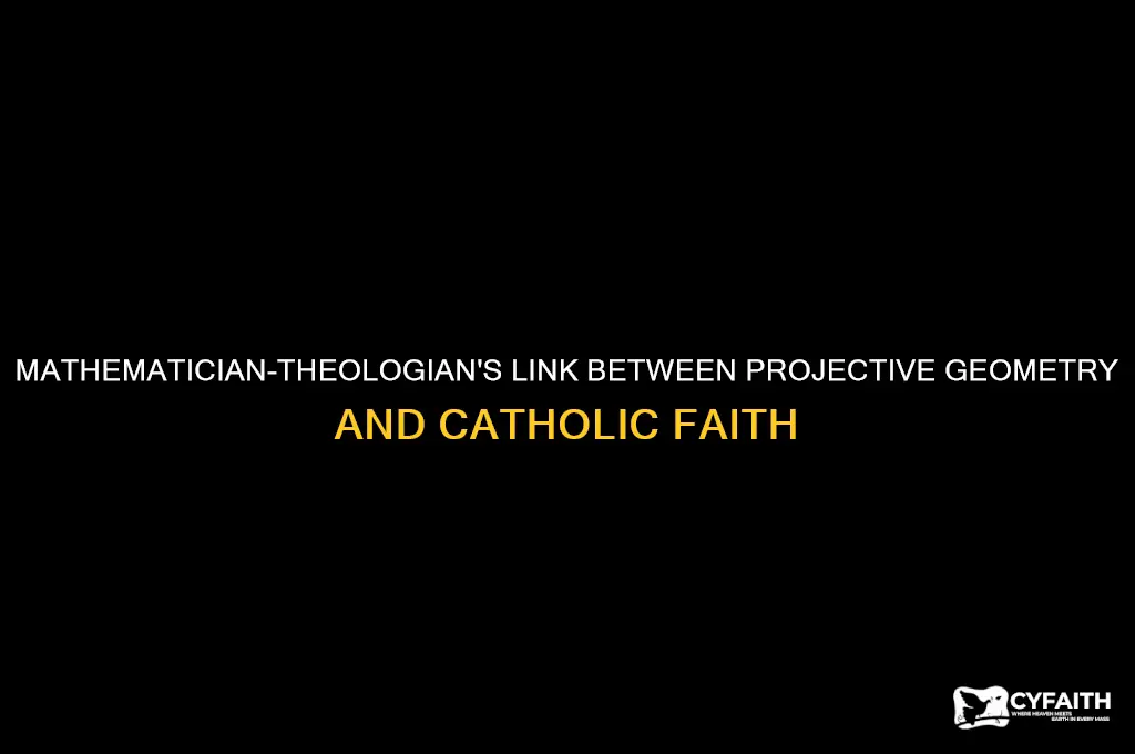 what mathematician and theologian wrote about projective geometry and catholism