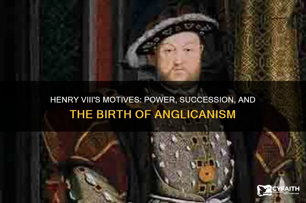 what motives did he have for forming the anglican church
