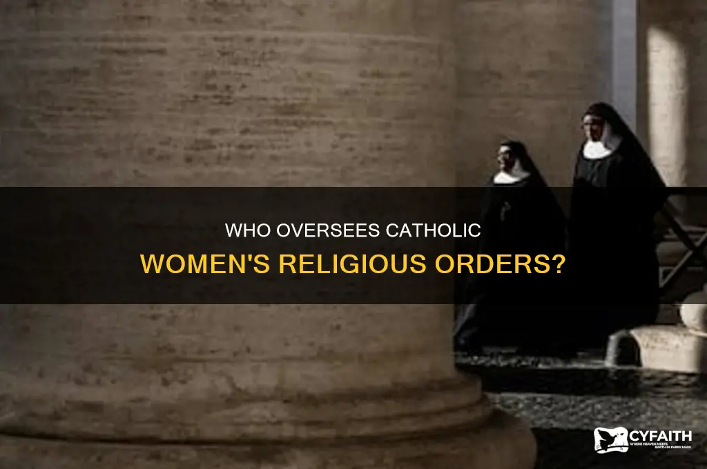 what organizations oversee catholic religious orders of women