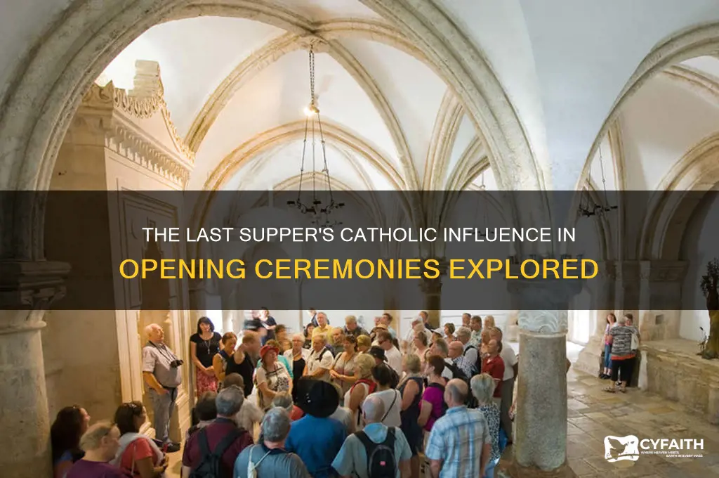 what part of opening ceremony was last supper catholic