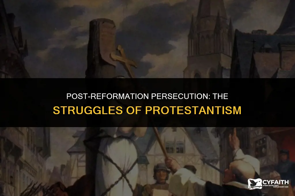 what persecution of protestants occured after the protestant reformation