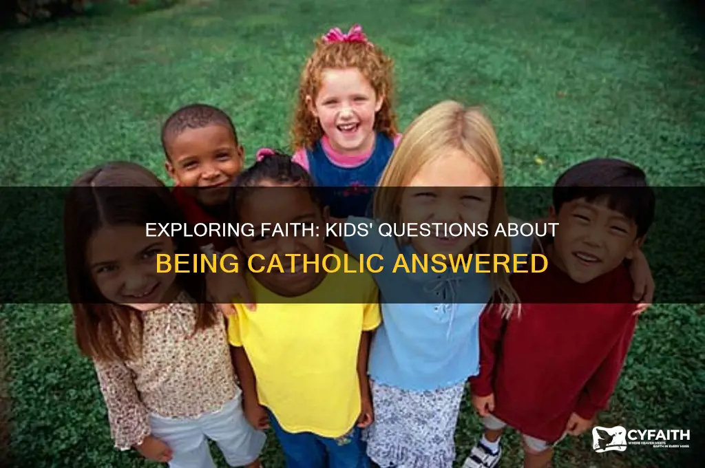 what questions do u have about be catholic for kids