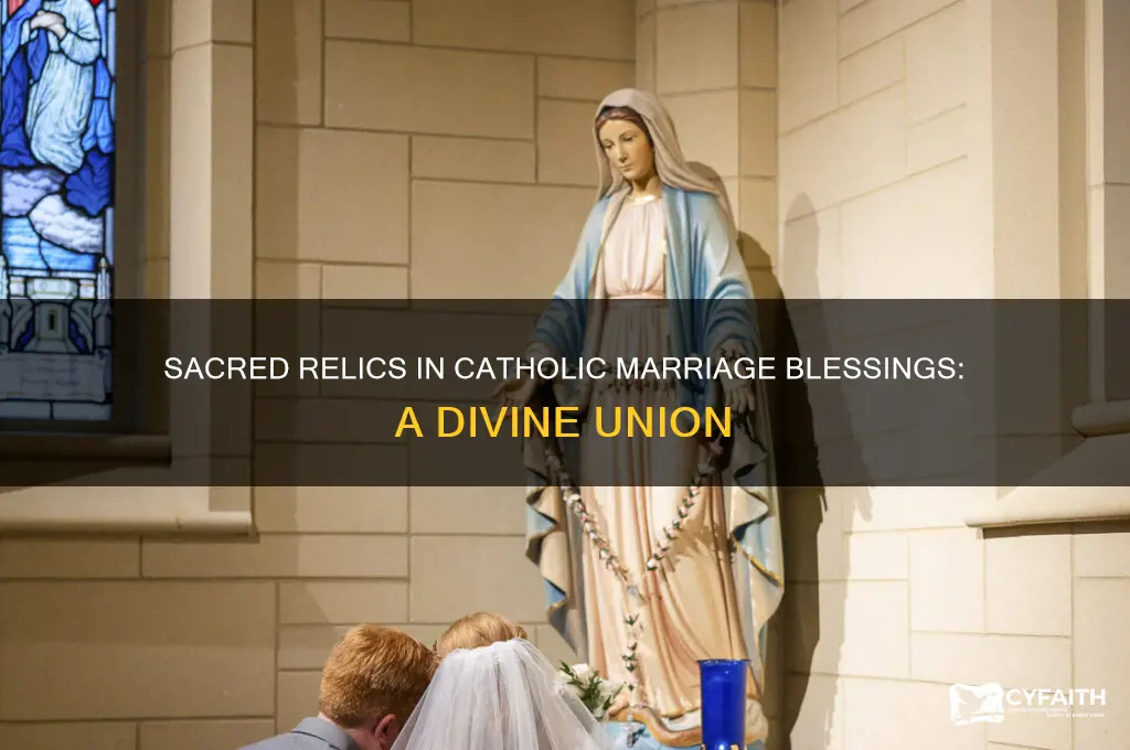 what relics are used in blessing a catholic marriage