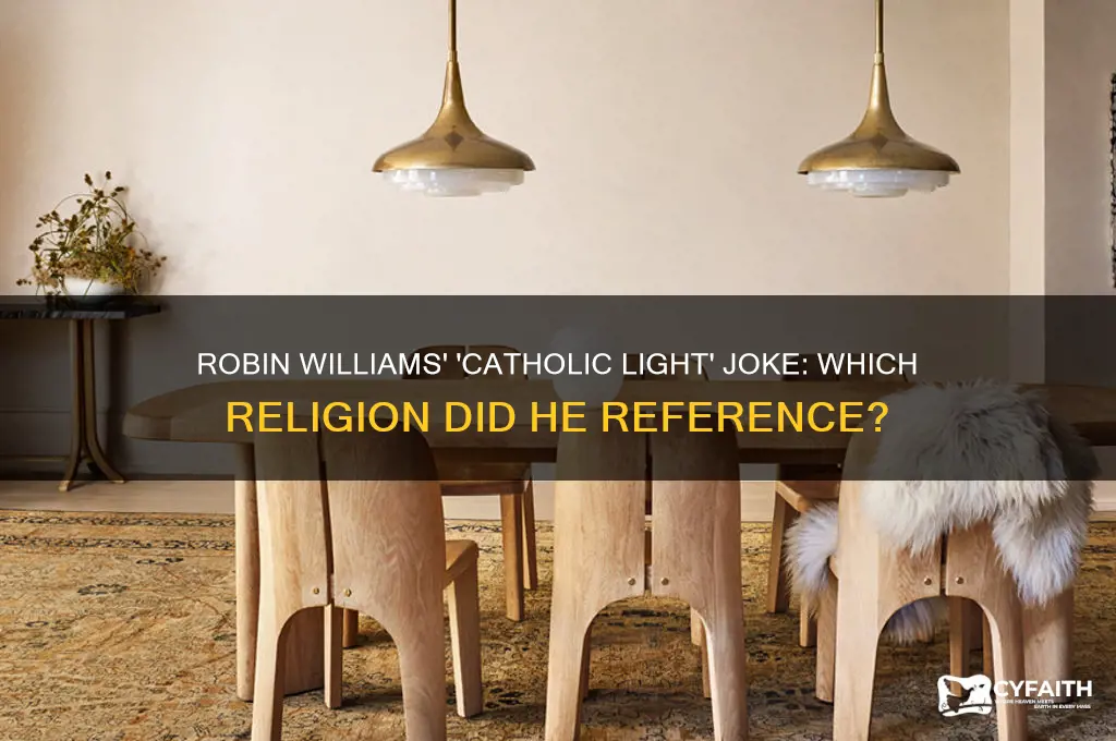 what religion does robin williams reference as being catholic light