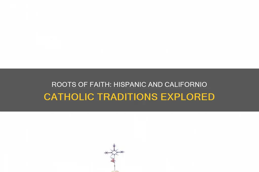 what shaped the unique catholic traditions of hispanic and californios