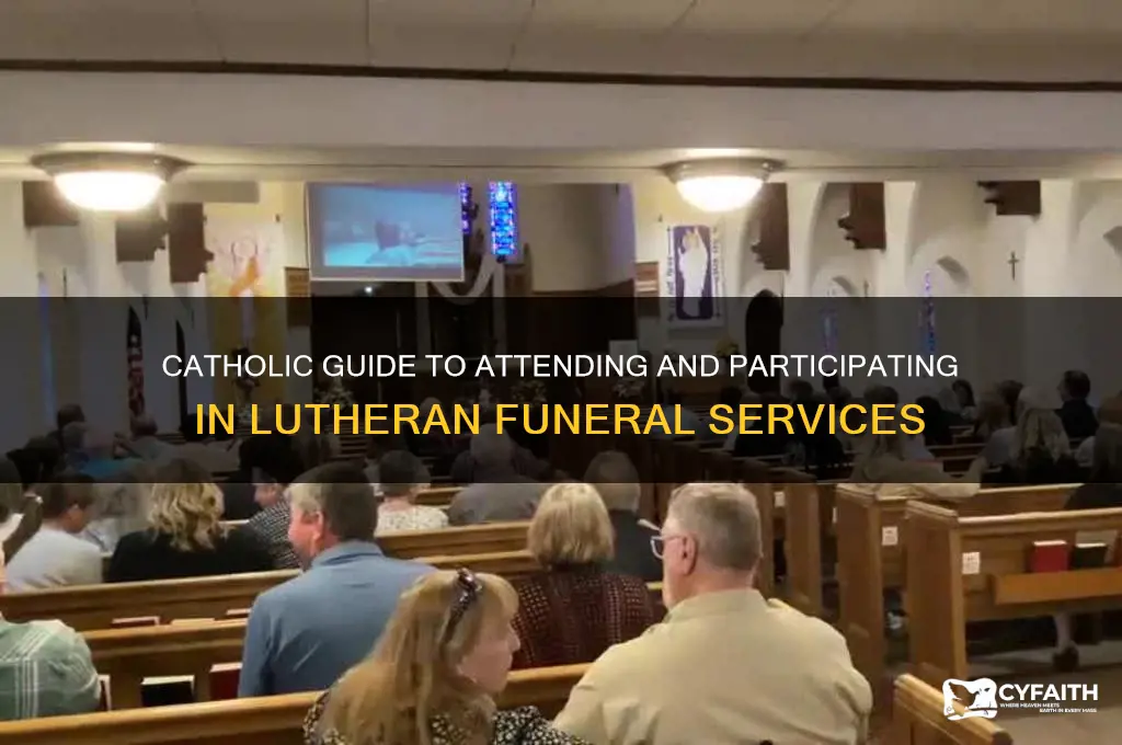 what should a catholic do at a lutheran funeral