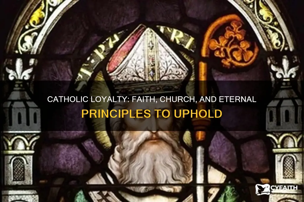 what should you be loyal to as a catholic