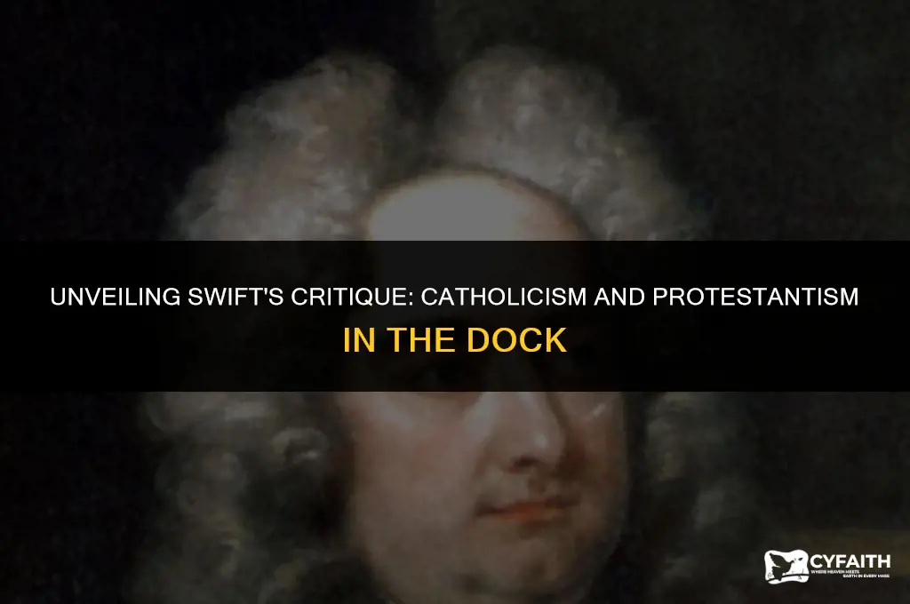 what swift critize the catholic and protestant