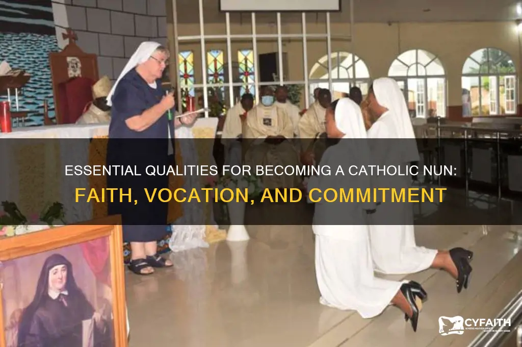 what the necessary qualities to be a nun catholic