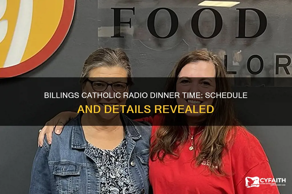 what time is the billings catholic radio dinner time