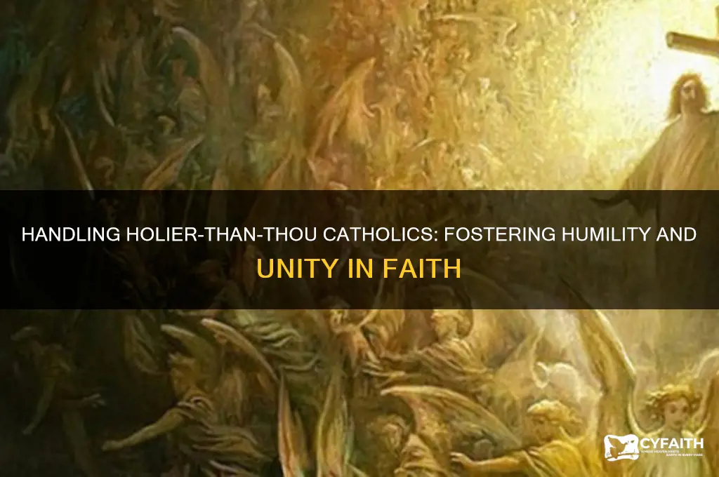 what to do with catholics who are holier tha thou