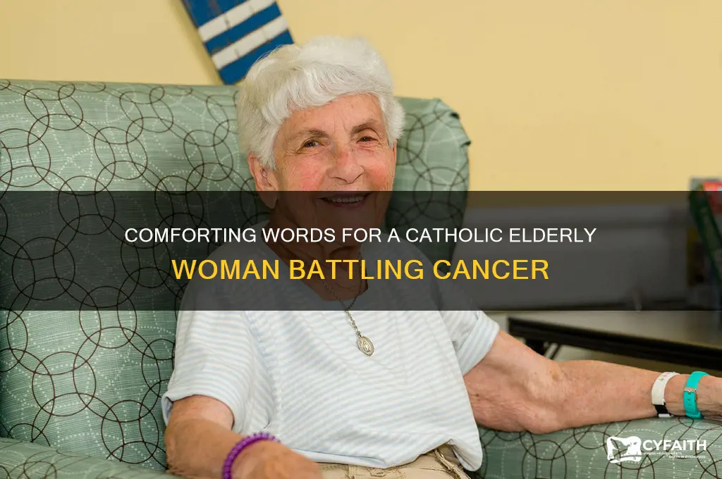 what to say catholic older woman dieing from cancer
