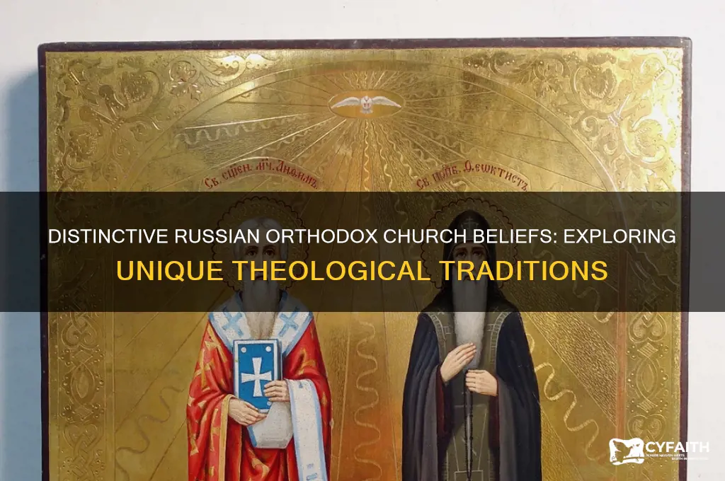 what unique about russian orthodox church beliefs