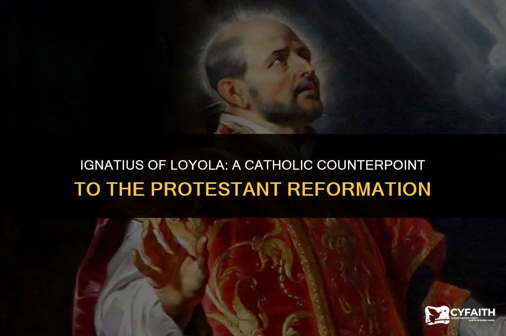 what was ignatius of loyola influence on the protestant reformation