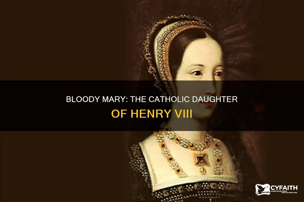 what was the nickname of henry viii catholic daughter