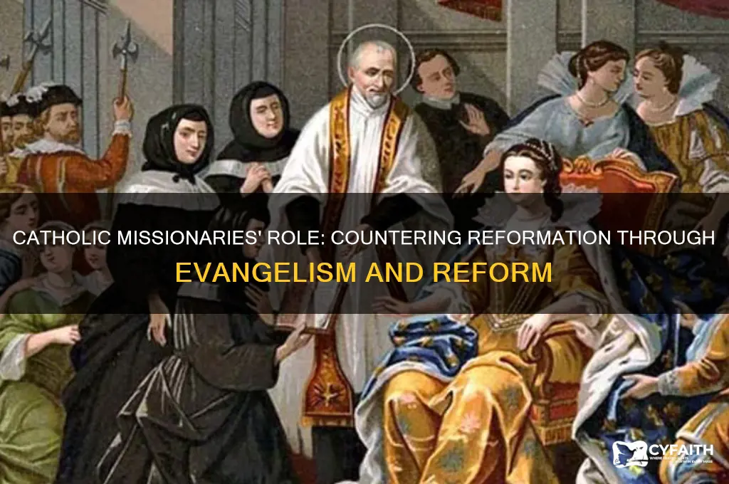 what was the purpose of catholic missionaries during the reformation