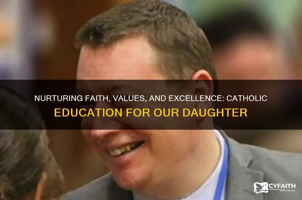 what ways will a catholic education benefit our daughter