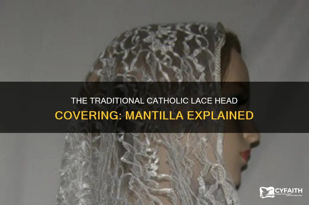 what wer the lace covering catholic ladies wore called