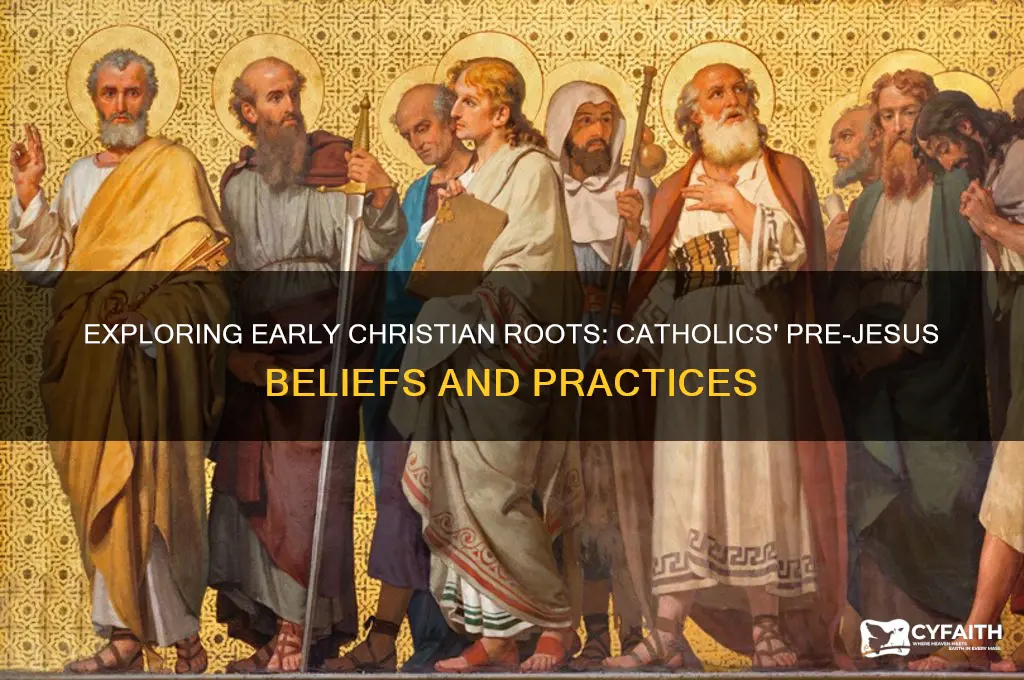 what were catholics before jesus