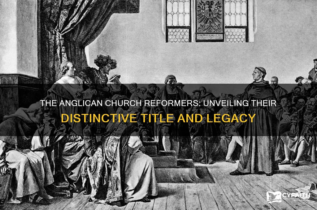 what were the reformers of the anglican church called