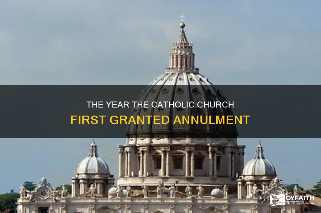 what year was first annulment granted in catholic faith