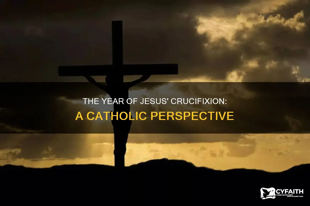 what year was jesus crucified catholic