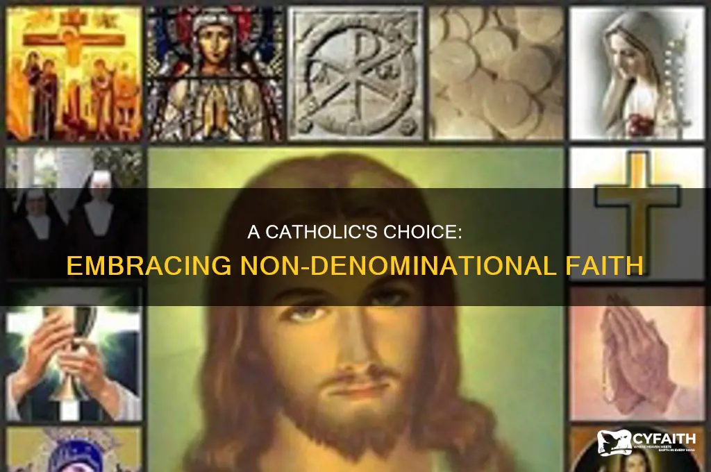 when a catholic chooses to be non denominational