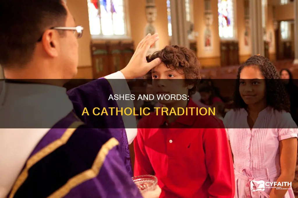 when catholics give ashes they say