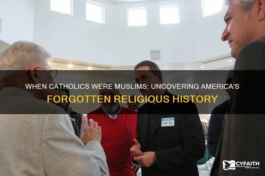 when catholics were muslims us