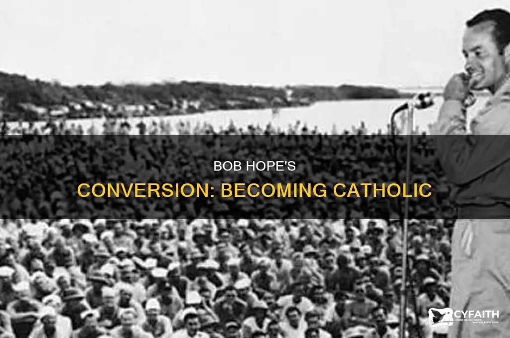 when did bob hope become catholic