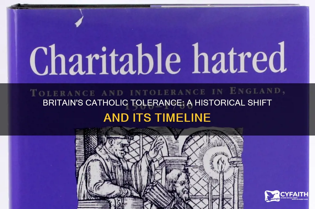 when did britain tolerate catholics
