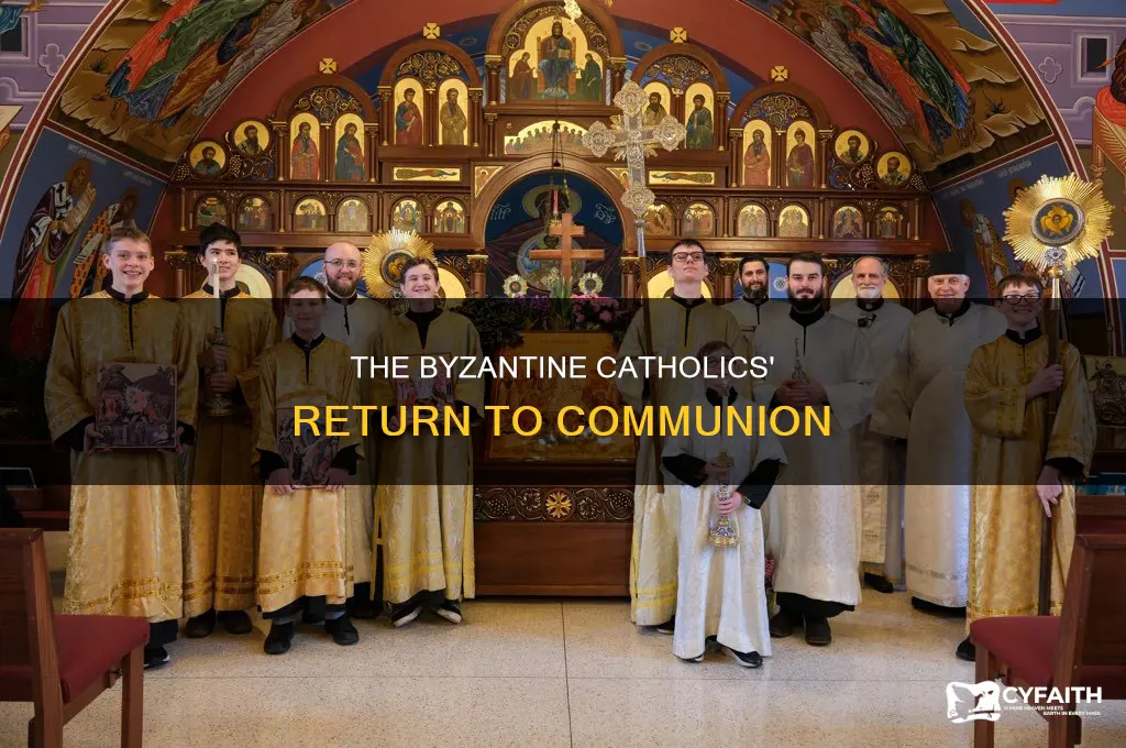 when did byzantine catholics return to communion