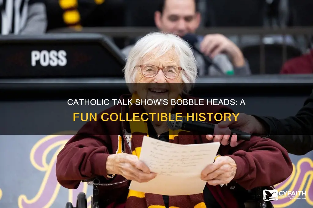 when did catholic talk show get the bobble heads