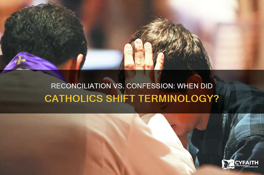 when did catholics begin saying reconcilliation instead of confession