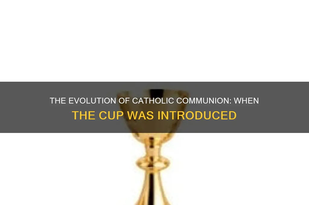 when did catholics first receive from the cup at communion