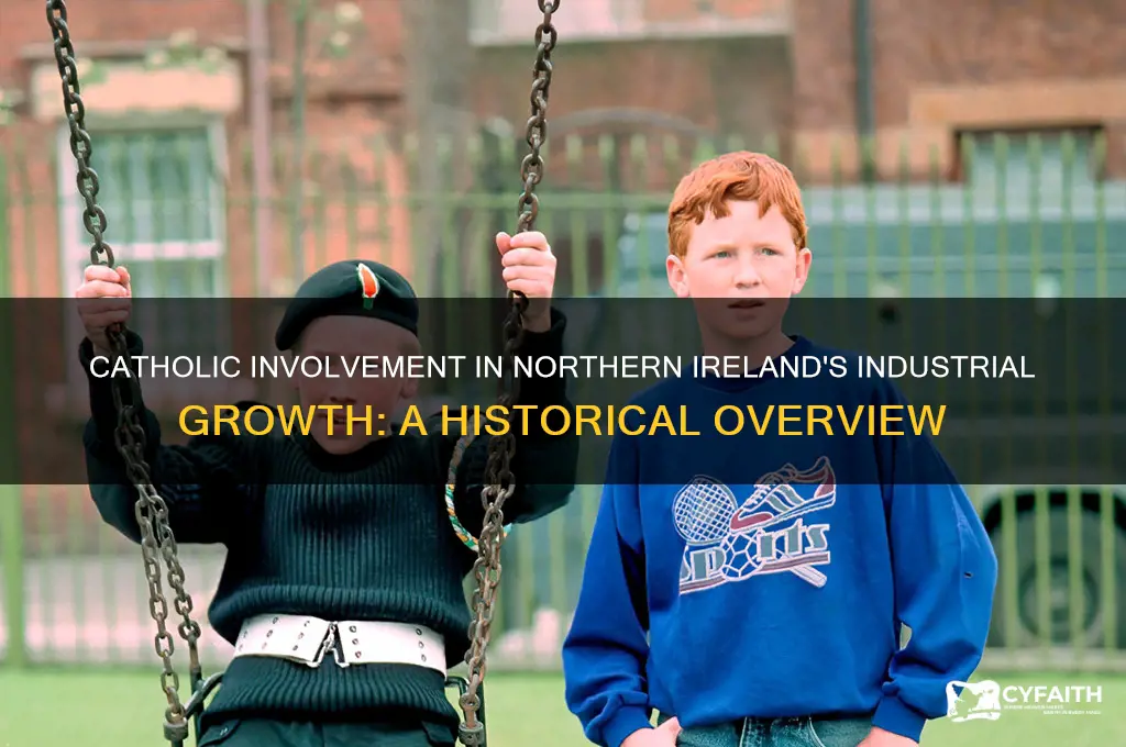 when did catholics get involved in industry in n ireland