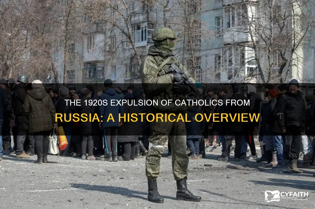 when did catholics getpushed out of russia in 1920s