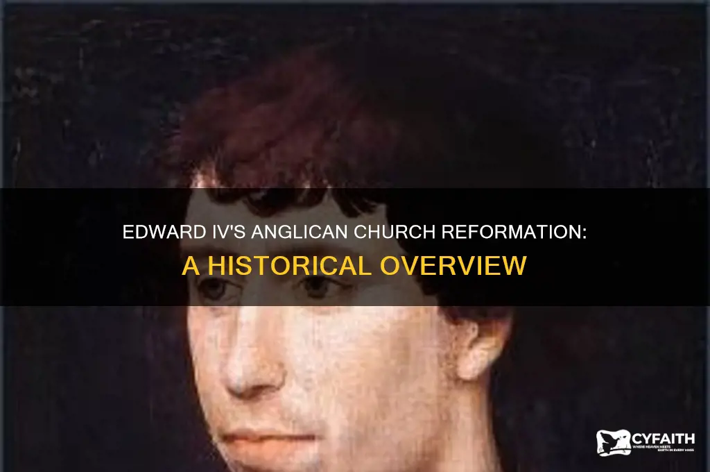 when did edward 4 reform the anglican church