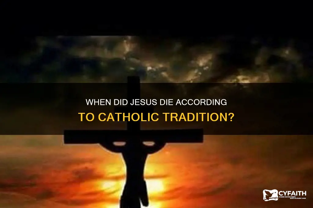 when did jesus die catholic