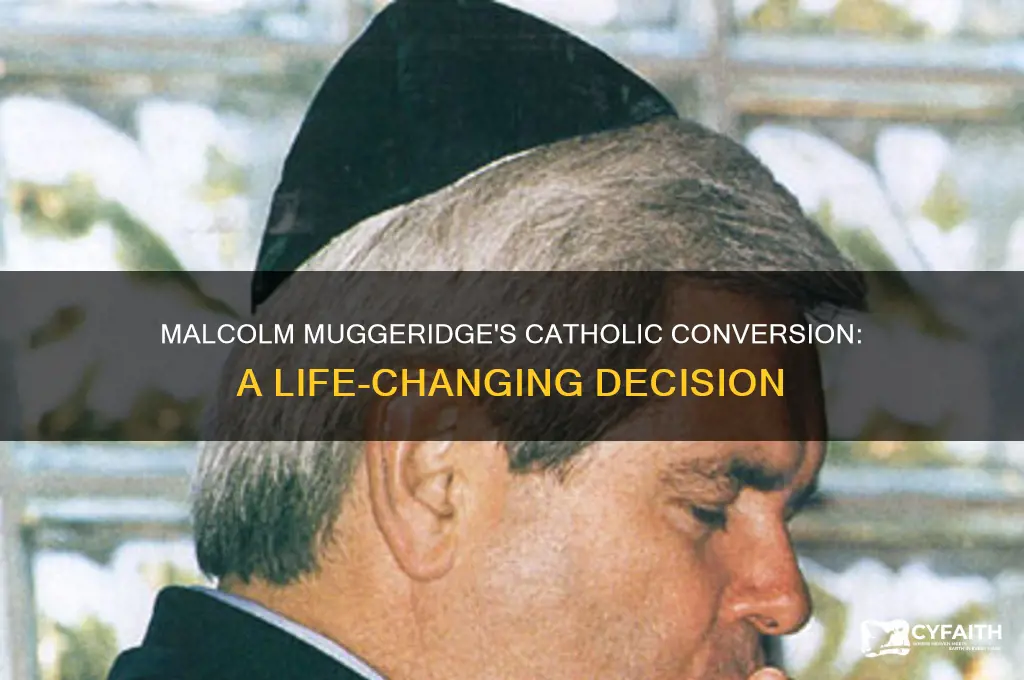 when did malcom muggeridge become catholic