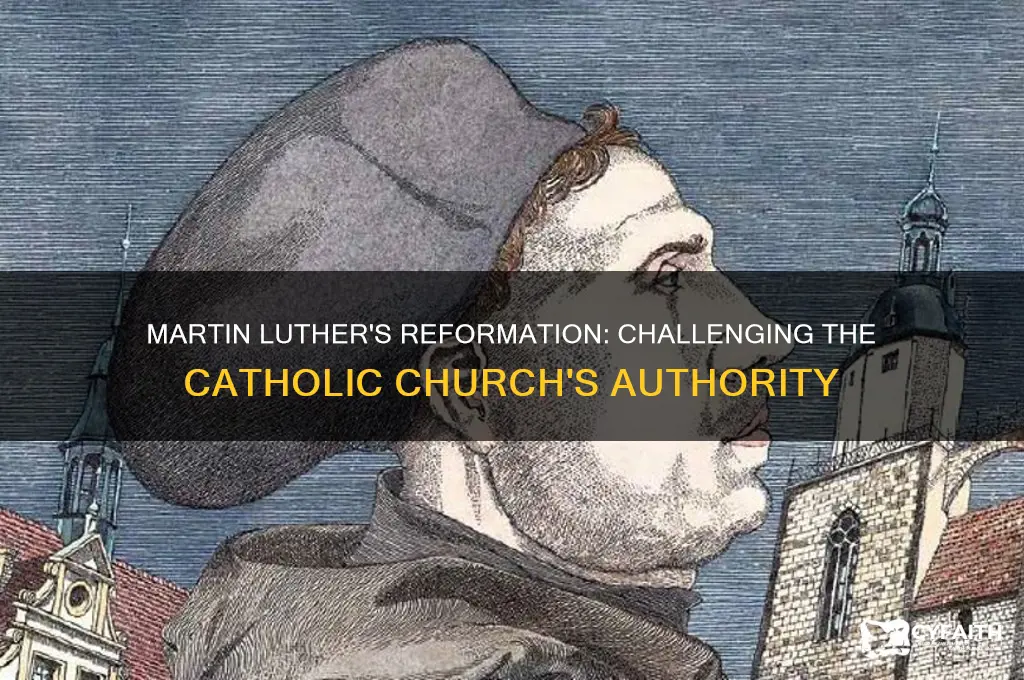 when did martin luther start challanding the catholic chruch