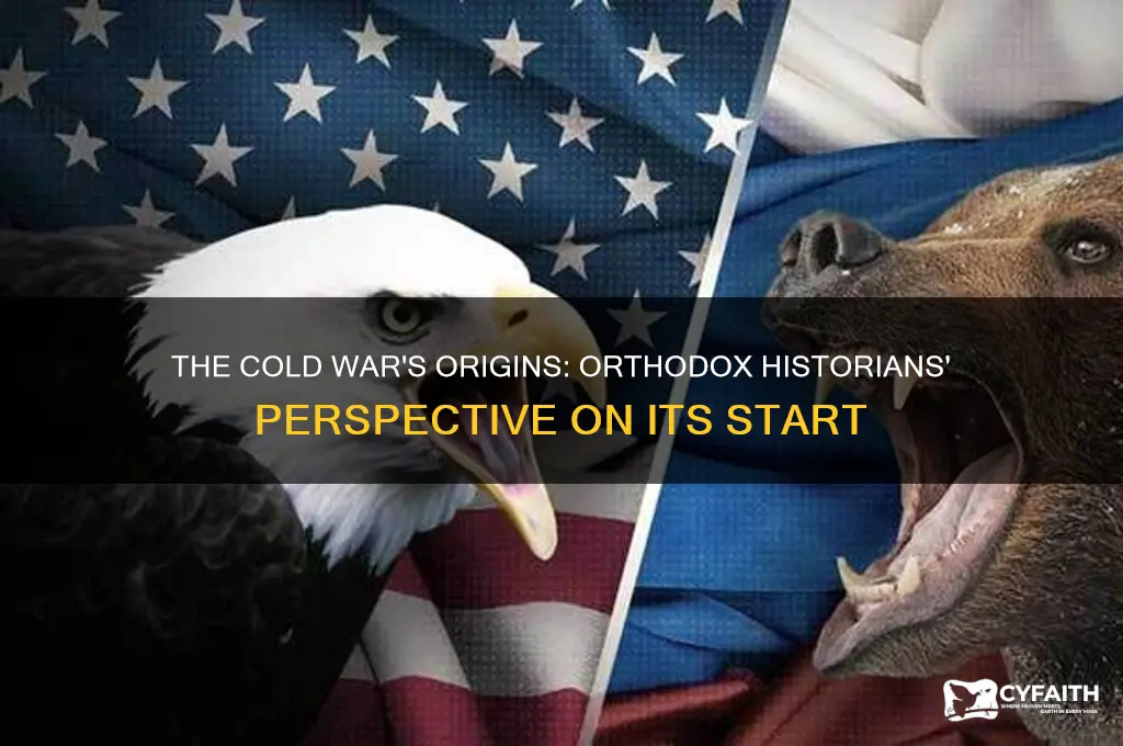 when did orthodox historians say the cold war started