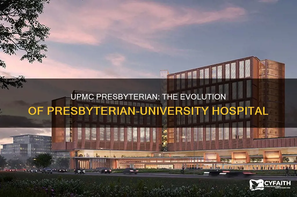 when did presbyterian-university hospital become upmc presbyterian