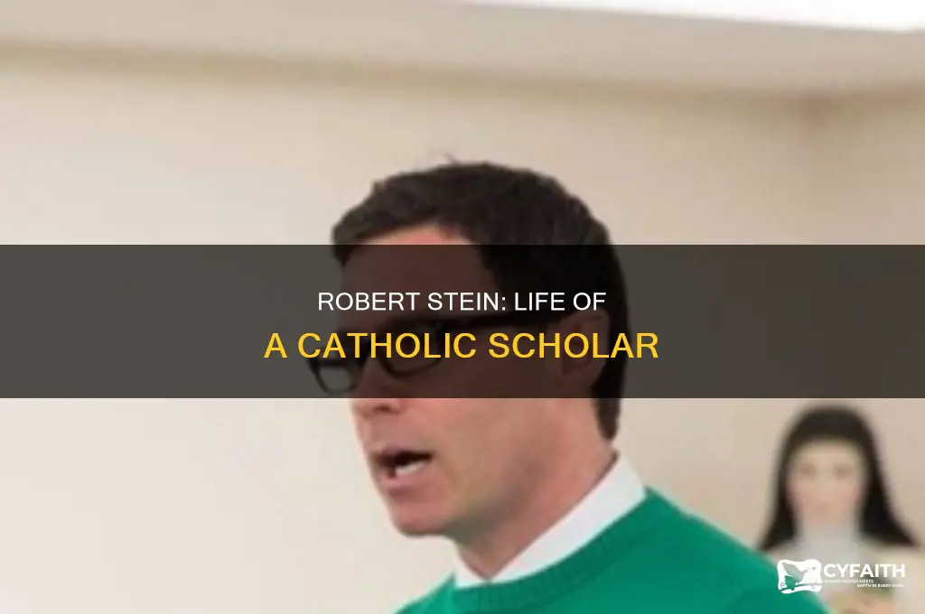 when did robert stein catholic scholar live
