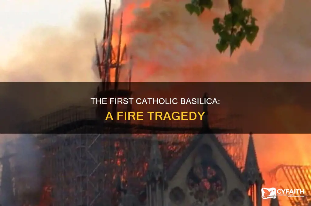 when did the first catholic basilica burn down