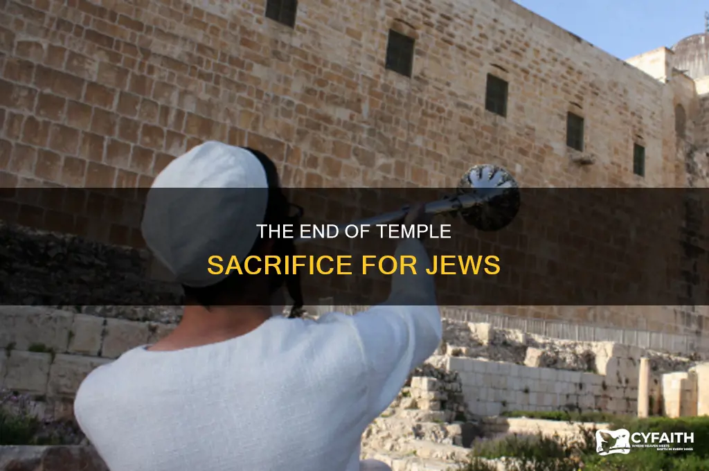 when did the jews stop temple sacrifice catholic