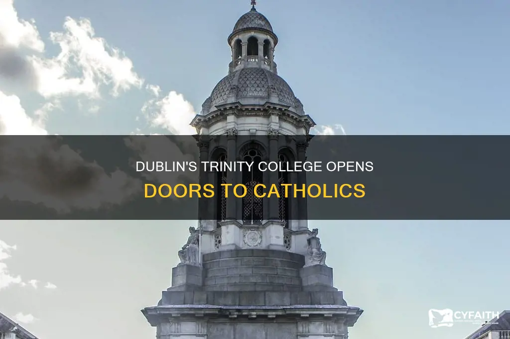 when did trinity college dublin accept catholics
