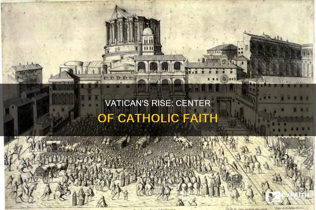when did vatican become center of catholic faith