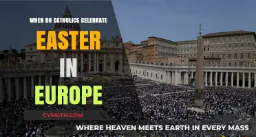 Easter Celebrations: When Do Catholics Celebrate in Europe?