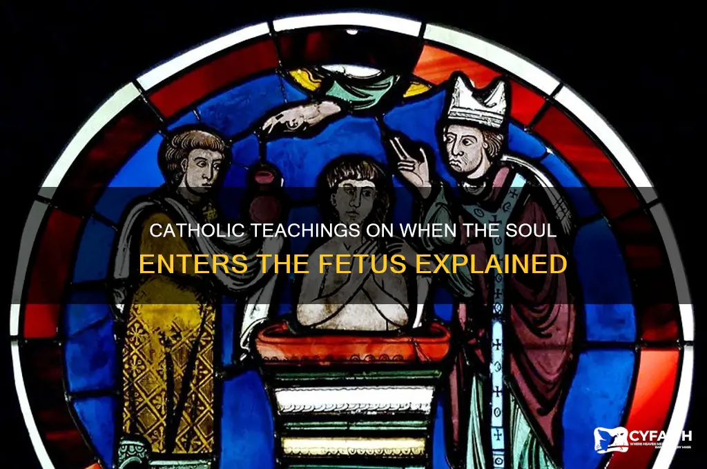 when does the soul enter the fetus catholic